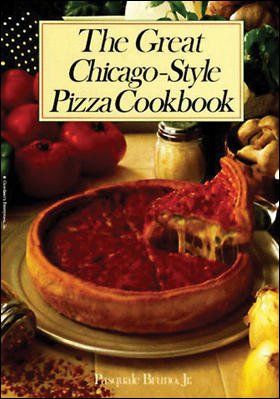 The Great Chicago-Style Pizza Cookbookchicago 