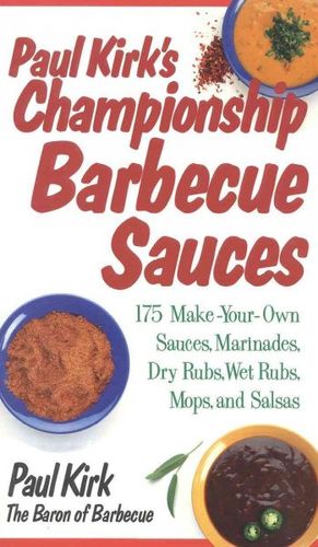 Paul Kirk's Championship Barbecue Sauces