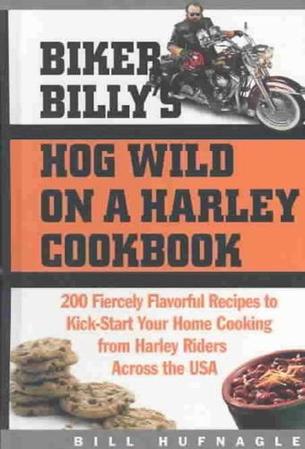 Biker Billy's Hog Wild on a Harley Cookbookbiker 