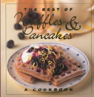The Best of Waffles and Pancakeswaffles 