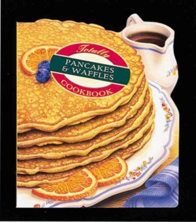 The Totally Pancakes & Waffles Cookbooktotally 