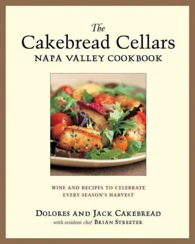 The Cakebread Cellars Napa Valley Cookbookcakebread 