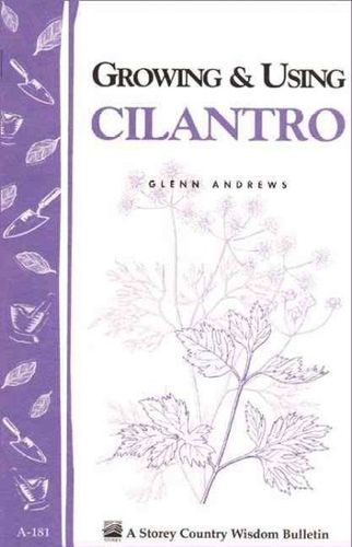 Growing and Using Cilantrogrowing 