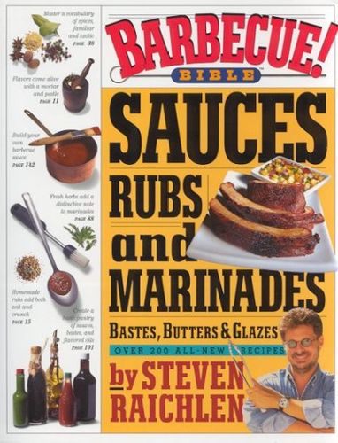 Barbecue! Bible Sauces, Rubs, and Marinades, Bastes, Butters, and Glazesbarbecue 