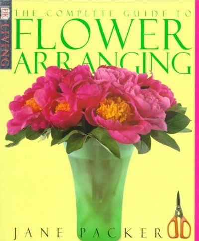 The Complete Guide to Flower Arranging