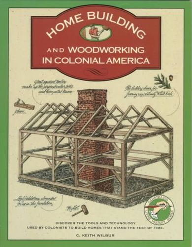 Homebuilding and Woodworking in Colonial America