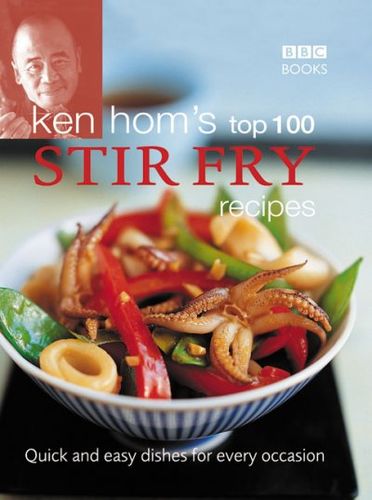 Ken Hom's Top 100 Stir-Fry Recipesken 