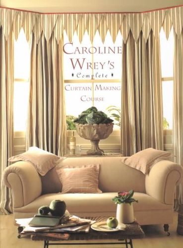 Caroline Wrey's Complete Curtain Making Coursecaroline 
