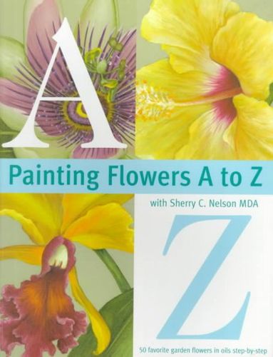 Painting Flowers A to Z With Sherry C. Nelson Mda