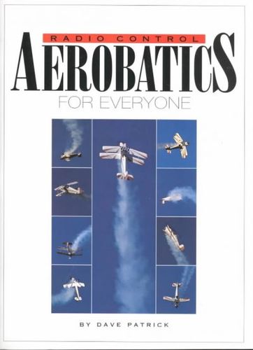 Radio Control Aerobatics for Everyone