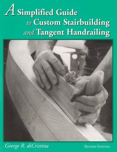 A Simplified Guide to Custom Stairbuilding and Tangent Handrailingsimplified 