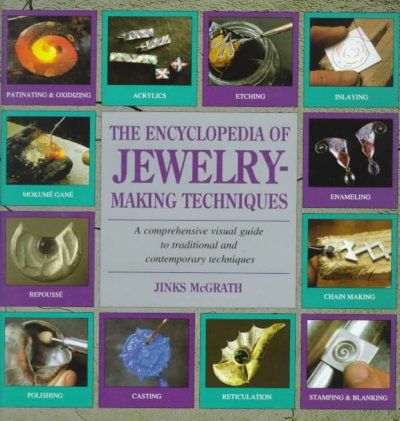 The Encyclopedia of Jewelry-Making Techniques/a Comprehensive Visual Guide to Traditional and Contemporary Techniquesencyclopedia 