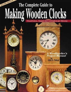 The Complete Guide to Making Wooden Clockscomplete 