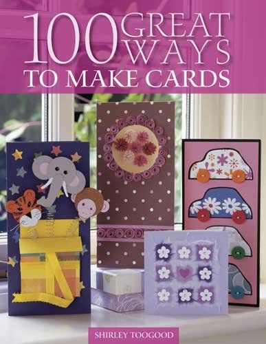 100 Great Ways to Make Cardsways 