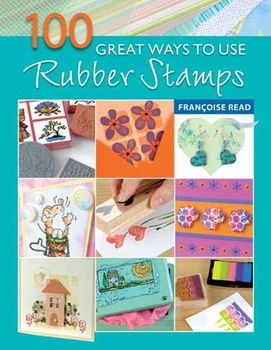 100 Great Ways to Use Rubber Stampsways 