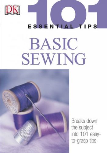 101 Essential Tips Basic Sewingessential 