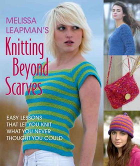 Melissa Leapman's Knitting Beyond Scarvesmelissa 
