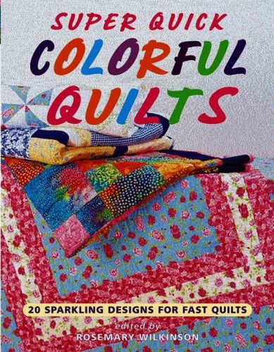 Super Quick Colorful Quiltssuper 