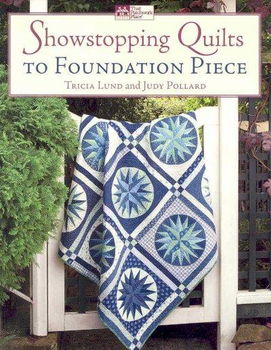 Showstopping Quilts to Foundation Pieceshowstopping 