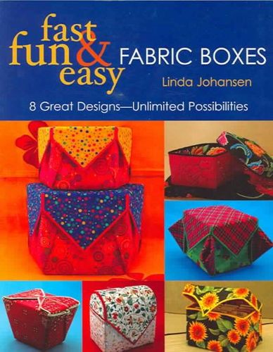 Fast, Fun & Easy Fabric Boxesfast 