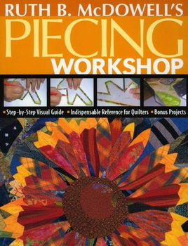 Ruth B. Mcdowell's Piecing Workshopruth 