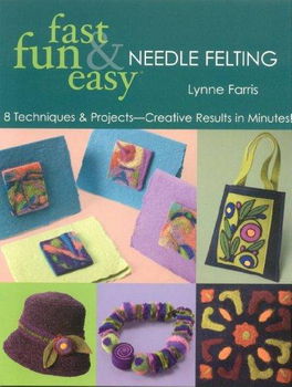 Fast Fun & Easy Needle Feltingfast 