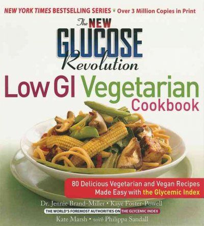 The New Glucose Revolution Low Gi Vegetarian Cookbookglucose 