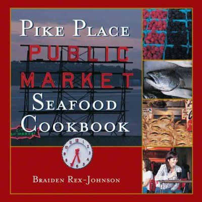 Pike Place Public Market Seafood Cookbookpike 