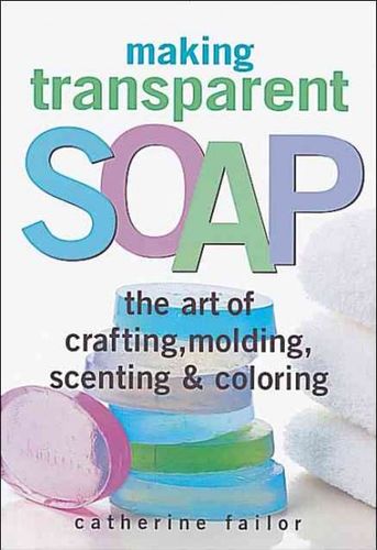 Making Transparent Soapmaking 