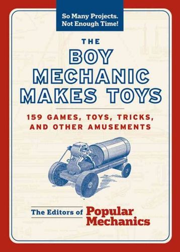 The Boy Mechanic Makes Toysboy 