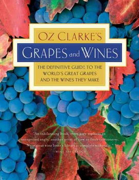 Oz Clarke's Grapes and Winesclarke 