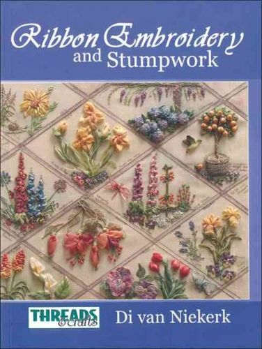 The Treads & Crafts book of Ribbon Embroidery and Stumpworktreads 