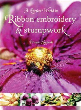 A Perfect World in Ribbon Embroidery & Stumpworkperfect 