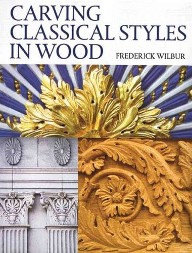 Carving Classical Styles in Woodcarving 