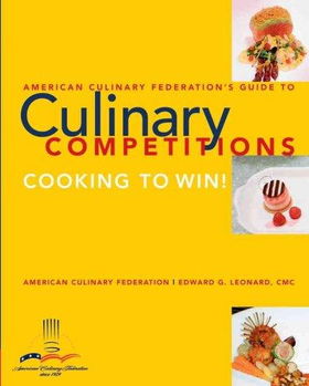American Culinary Federation's Guide To Culinary Competitionsamerican 