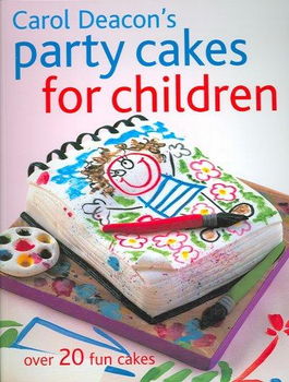 Carol Deacon's Party Cakes for Childrencarol 