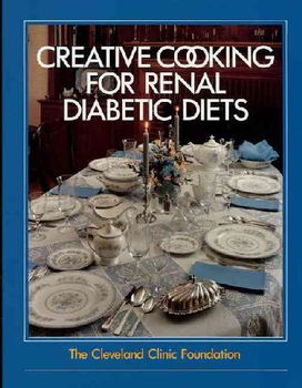 The Cleveland Clinic Foundation Creative Cooking for Renal Diabetic Dietscleveland 