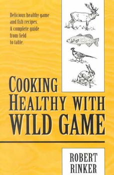 Cooking Healthy With Wild Gamecooking 