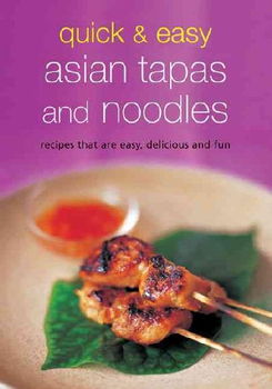 Quick & Easy Asian Tapas and Noodlesquick 