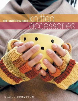 The Knitters Bible Knitted Accessoriesknitters 