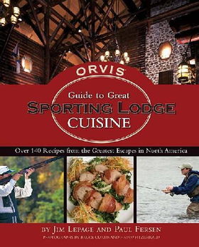 Orvis Guide to Great Sporting Lodge Cuisineorvis 