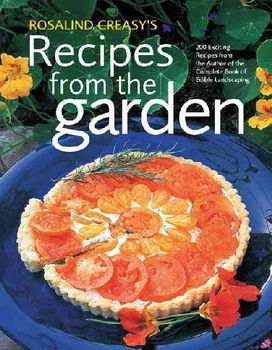 Rosalind Creasy's Recipes From The Gardenrosalind 