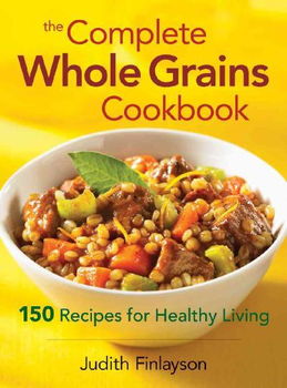The Complete Whole Grains Cookbookcomplete 