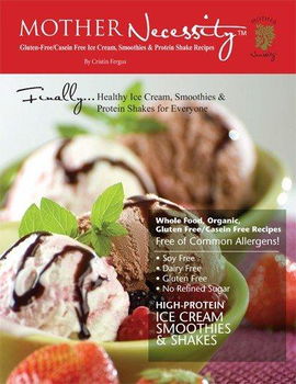 Mother Necessity Gluten Free/ Casein Free Ice Cream, Smoothies & Protein Shakesmother 