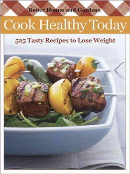 Better Homes and Gardens Cook Healthy Todaybetter 