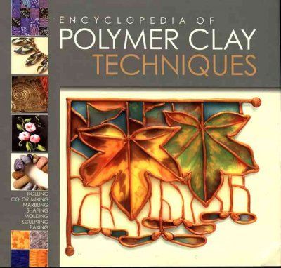 Encyclopedia of Polymer Clay Techniquesencyclopedia 