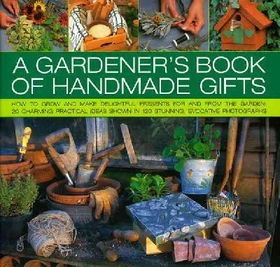 A Gardener's Book of Handmade Giftsgardener 