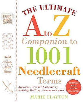 The Ultimate a to Z Companion to 1,001 Needlecraft Termsultimate 