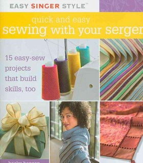 Quick and Easy Sewing with Your Sergerquick 