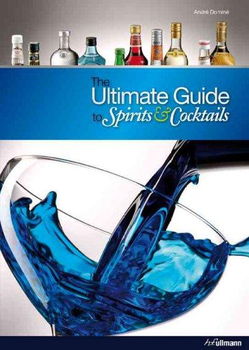 The Ultimate Guide to Spirits & Cocktailsultimate 